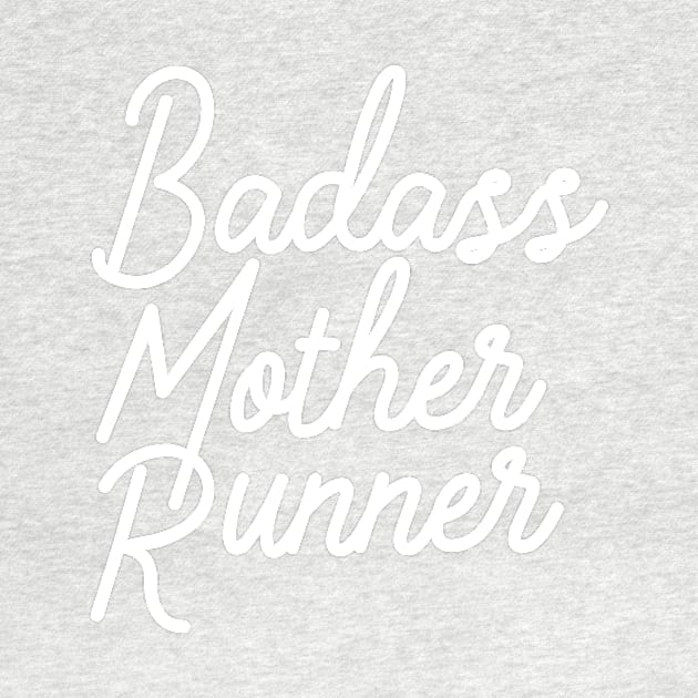 Badass Mother Runner. by PodDesignShop